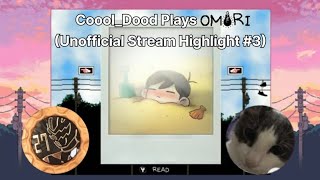 CooolDood Plays Omori Unofficial Stream Highlight 3 [upl. by Cheston]