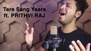 Tere Sang Yaara  Lyrical Video  Cover by Prithvi Raj  Rustom  Akshay Kumar amp Ileana  Atif Aslam [upl. by Auqinet]