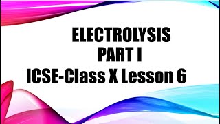 ICSE class 10 Lesson 6 Electrolysis part 1 [upl. by Ikik]