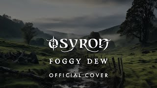 Osyron  Foggy Dew OFFICIAL COVER [upl. by Harbard]