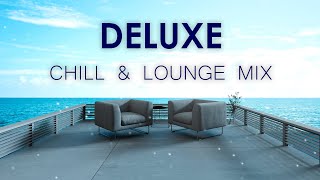 DELUXE CHILL amp LOUNGE MIX Musica Exquisita Elegante Relajante [upl. by Prisca]