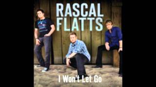 Rascal Flatts  I Wont Let Go Lyrics on Description [upl. by Skvorak]