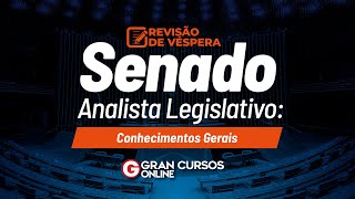 Concurso Senado Federal  Revisão de Véspera  Analista Legislativo  Conhecimentos Gerais [upl. by Sirrom758]