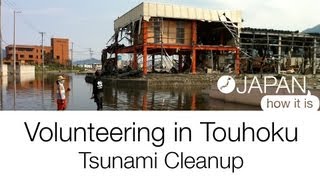 Japan How it is  Volunteering in Touhoku  Tsunami Cleanup [upl. by Yditsahc]