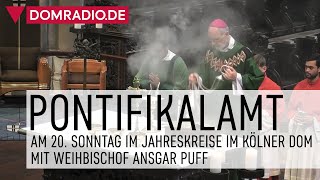 Pontifikalamt mit Weihbischof Ansgar aus dem Kölner Dom 20 Sonntag im Jahreskreis [upl. by Milzie720]