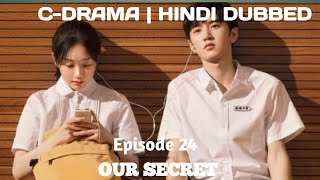 Our SecretEpisode 24New CDramaHindi Dubbed [upl. by Nollat]