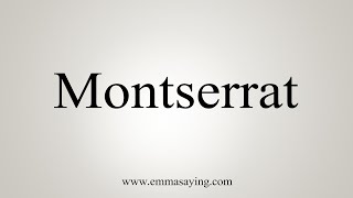 How To Say Montserrat [upl. by Novihs545]