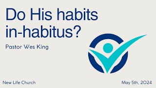 New Life Celebration Service  050424  quotDo His habits inhabitusquot [upl. by Zrike]