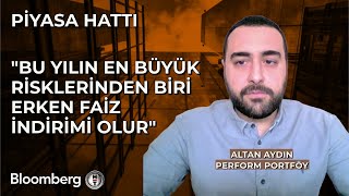 Piyasa Hattı  quotBu Yılın En Büyük Risklerinden Biri Erken Faiz İndirimi Olurquot  5 Şubat 2024 [upl. by Nrubyar579]