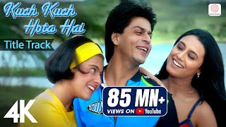 Kuch Kuch Hota Hai Title Track  4K Video  Shah Rukh Khan Kajol Rani Alka Yagnik Udit Narayan [upl. by Errecart]