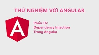 Thử Nghiệm Với Angular Phần 16  Dependency Injection Trong Angular [upl. by Eidnak18]