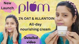 Plum 1 Oat amp Allantoin All Day Nourishing Cream  Review amp Demo  Moisturizer for all skin type [upl. by Enihpad]