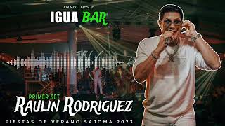 Raulin Rodriguez En Vivo Desde El Igua Bar  Fiestas De Verano Sajoma 2023 Primer Set [upl. by Kast]