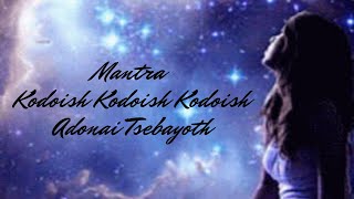 Mantra Kodoish Kodoish Kodoish Adonai Tsebayoth [upl. by Dahsar872]