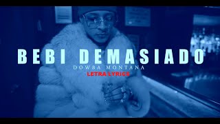 Dowba Montana  Bebí Demasiado LETRASLYRICS [upl. by Akenn]