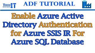 Enable Azure Active Directory authentication for Azure SSIS IR For Azure SQL Database  ADF Tutorial [upl. by Ikila]