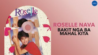 Roselle Nava  Bakit Nga Ba Mahal Kita Official Audio [upl. by Hashum]