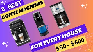 5 Best Coffee Machines for Every Home under 600 [upl. by Wurtz701]