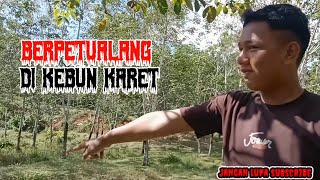 BERPETUALANG DI KEBUN KARET😮 [upl. by Millur324]