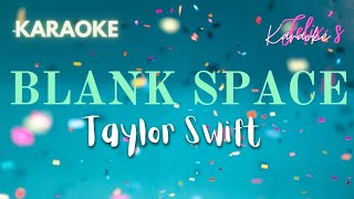 Taylor Swift  Blank Space Karaoke [upl. by Dallas944]