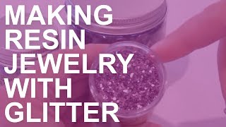 Making Resin Jewelry with Glitter [upl. by Ernst]