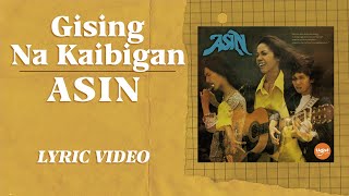 Gising Na Kaibigan  Asin Official Lyric Video [upl. by Nehtanhoj]