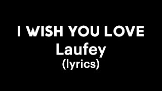 Laufey  I Wish You Love lyrics [upl. by Kahn233]