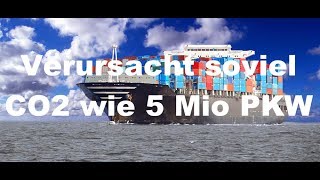 15 Containerschiffe verursachen soviel CO2 wie 750 Mio PKW [upl. by Atinahc946]