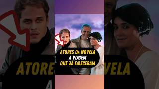 Atores da novela A VIAGEM que já MORRERAM novela fama fofocas famosos famoso noticias fofoca [upl. by Auqinaj]