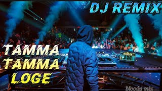 TAMMA TAMMA LOGE LATEST DJ REMIX SONG OLD IS GOLD  BLOODY MIX [upl. by Limaa988]