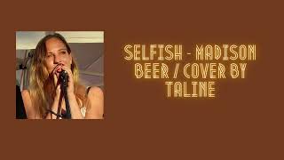 Selfish  Madison Beer  Cover by Taline [upl. by Trainer831]