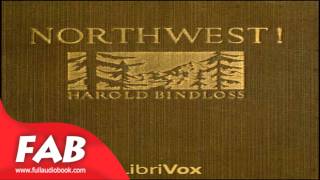 Northwest Full Audiobook by Harold BINDLOSS by Action amp Adventure General Romance Fiction [upl. by Aidnyc]