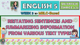 ENGLISH 5  QUARTER 3 WEEK 3  RESTATING SENTECES AND SUMMARIZING INFORMATION FROM VARIOUS TEXT [upl. by Ross]