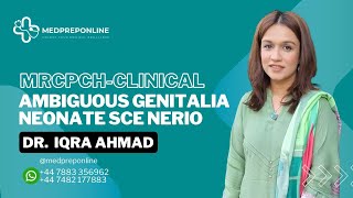 MRCPCHCLINICAL  Ambiguous genitalia neonate scenario by Dr Iqra Ahmed Medpreponline [upl. by Helsell]