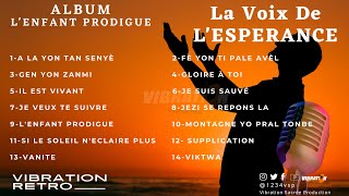 LA VOIX DE LESPERANCE PLAYLIST ALBUM LENFANT PRODIGUE  VIBRATION RETRO [upl. by Hieronymus85]