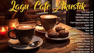 Full Album Akustik Cafe Santai 2023  Akustik Lagu Indonesia  Musik Cafe Populer Enak Didengar [upl. by Reld944]