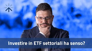 ETF SETTORIALI  quando ha senso inserirli nel tuo portafoglio [upl. by Eyr]