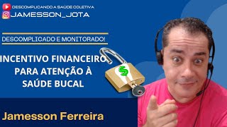 INCENTIVO FINANCEIRO PARA ATENÇÃO À SAÚDE BUCAL [upl. by Elkin]