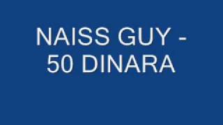 NAISS GUY  50 DINARA [upl. by Ainotna985]