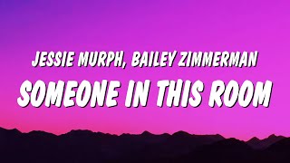 Jessie Murph  Someone In This Room Lyrics ft Bailey Zimmerman [upl. by Corwun]