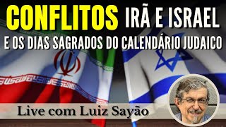 Conflito Irã e Israel e os dias sagrados do calendário judaico  Ao vivo com Luiz Sayão [upl. by Aikcin]