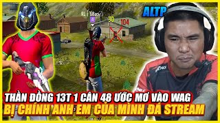 NHÂN TÀI BÍ ẨN 13T 1 CÂN 48 ƯỚC MƠ VÀO WAG  BỊ CHÍNH HMT VÀ ANH EM MÌNH ĐÁ STREAMS LIỆU THÀNH CÔNG [upl. by Lovering]