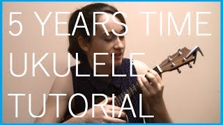 5 Years Time Ukulele Tutorial [upl. by Mischa]