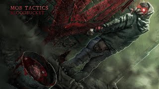 Mob Tactics  Bloodbucket [upl. by Maxma60]