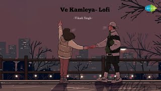 Ve Kamleya  Vikash Singh  Hindi Songs Lofi Slowed Reverb  Hindi Cover Songs  Saregama Open Stage [upl. by Uol]