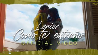 Lenier  Como Te Extraño Official Video [upl. by Haugen]