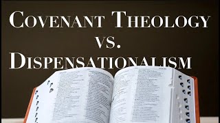 DISPENSATIONALISM vs COVENANT THEOLOGY [upl. by Ennairoc]