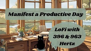 LoFi to Manifest a Productive Day with 396 amp 963 hertz tone  High Vibes LoFi no midvid ads [upl. by Anahc745]