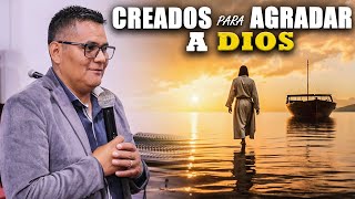 Creados Para Agradar A Dios  Pastor Ronal Flores [upl. by Ecnatsnoc905]