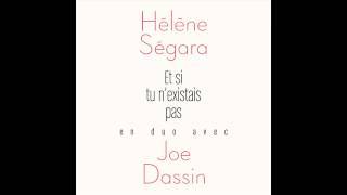 Hélène Ségara  Et si tu nexistais pas en duo avec Joe Dassin [upl. by Sternberg]